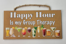Load image into Gallery viewer, Happy Hour Is My Group Therapy Wooden Sign