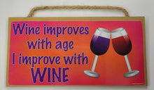 Load image into Gallery viewer, Wine Improves With Age I Improve With Wine Wooden Sign
