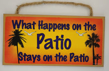 Load image into Gallery viewer, What Happens On The Patio Stays On The Patio Wooden Sign