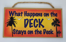 Load image into Gallery viewer, What Happens On The Deck Stays On The Deck Wooden Sign