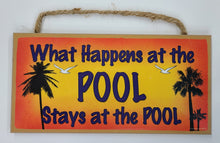 Load image into Gallery viewer, What Happens At The Pool Stays At The Pool Wooden Sign