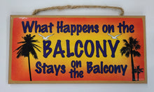 Load image into Gallery viewer, What Happens On The Balcony Stays On The Balcony Wooden Sign