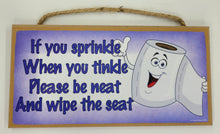 Load image into Gallery viewer, If You Sprinkle When You Tinkle Please Be Neat And Wipe The Seat Wooden Sign