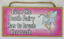 Load image into Gallery viewer, Even The Tooth Fairy Has To Brush Her Teeth Wooden Sign