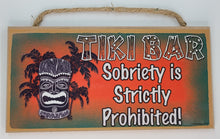Load image into Gallery viewer, Tiki Bar Sobriety Is Strictly Prohibited Wooden Sign