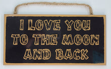 Load image into Gallery viewer, I Love You To The Moon And Back Wooden Sign