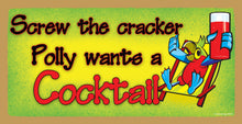 Load image into Gallery viewer, Screw The Cracker Polly Wants A Cocktail Wooden Sign