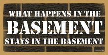 Load image into Gallery viewer, What Happens In The Basement Stays In The Basement Wooden Sign