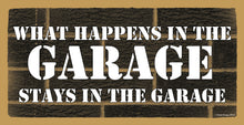 Load image into Gallery viewer, What Happens In The Garage Stays In The Garage Wooden Sign