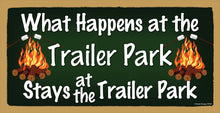 Load image into Gallery viewer, What Happens At The Trailer Park Stays At The Trailer Park Wooden Sign