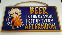 Load image into Gallery viewer, Beer Is The Reason I Wake UP Every Afternoon Wooden Sign