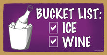 Load image into Gallery viewer, Bucket List Ice And Wine Wooden Sign