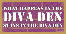 Load image into Gallery viewer, What Happens In The Diva Den Stays In The Diva Den Wooden Sign