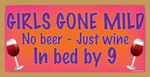 Load image into Gallery viewer, Girls Gone Mild No Beer Just Wine in Bed by Nine Wooden Sign