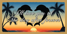 Load image into Gallery viewer, I'll Love You Til The Day After Forever Wooden Sign