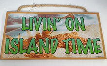 Load image into Gallery viewer, Livin' On Island Time Wooden Sign