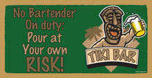 Load image into Gallery viewer, No Bartender On Duty Pour At Your Own Risk Tiki Bar Wooden Sign