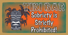 Load image into Gallery viewer, Tiki Bar Sobriety Is Strictly Prohibited Wooden Sign
