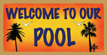 Load image into Gallery viewer, Welcome to Our Pool Wooden Sign