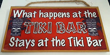 Load image into Gallery viewer, What Happens at The Tiki Bar Stays at The Tiki Bar Wooden Sign