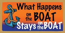 Load image into Gallery viewer, What Happens On The Boat Stays On The Boat Wooden Sign