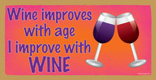 Load image into Gallery viewer, Wine Improves With Age I Improve With Wine Wooden Sign