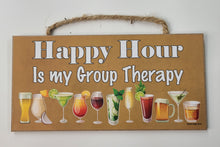 Load image into Gallery viewer, Happy Hour Is My Group Therapy Wooden Sign
