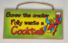 Load image into Gallery viewer, Screw The Cracker Polly Wants A Cocktail Wooden Sign
