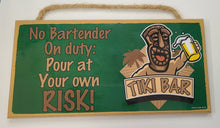 Load image into Gallery viewer, No Bartender On Duty Pour At Your Own Risk Tiki Bar Wooden Sign
