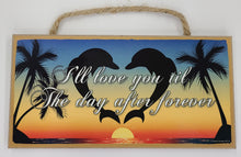 Load image into Gallery viewer, I&#39;ll Love You Til The Day After Forever Wooden Sign

