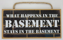 Load image into Gallery viewer, What Happens In The Basement Stays In The Basement Wooden Sign
