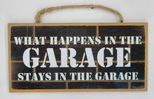 Load image into Gallery viewer, What Happens In The Garage Stays In The Garage Wooden Sign
