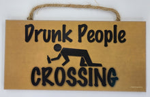 Load image into Gallery viewer, Drunk People Crossing Wooden Sign
