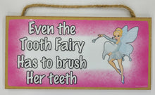 Load image into Gallery viewer, Even The Tooth Fairy Has To Brush Her Teeth Wooden Sign
