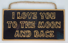 Load image into Gallery viewer, I Love You To The Moon And Back Wooden Sign
