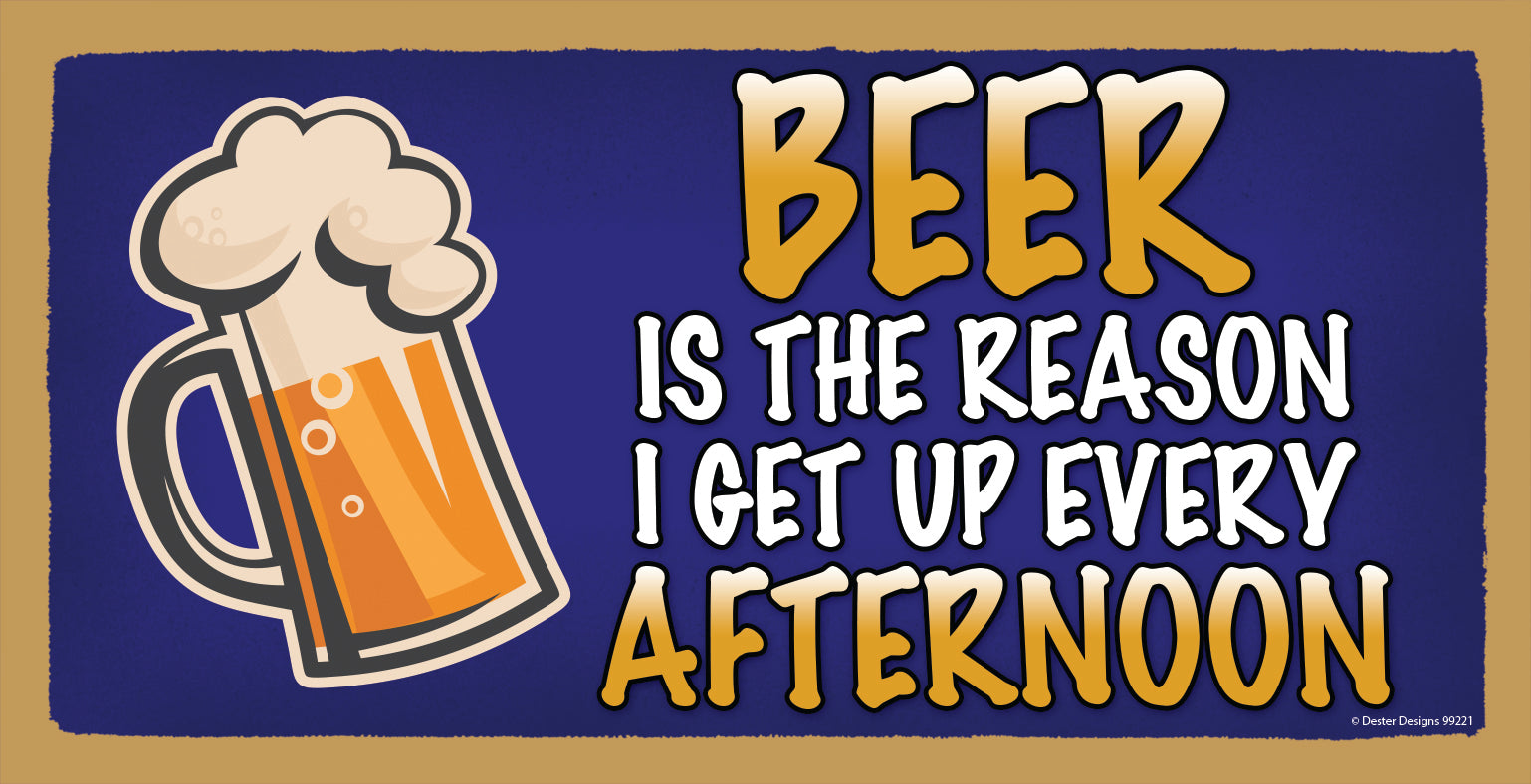 Beer Is The Reason I Wake UP Every Afternoon Wooden Sign