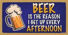 Load image into Gallery viewer, Beer Is The Reason I Wake UP Every Afternoon Wooden Sign
