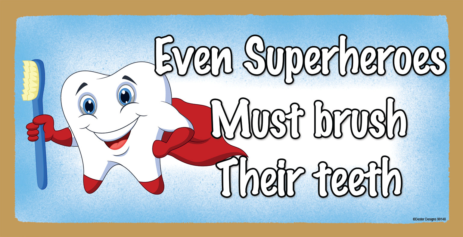 Even Superheroes Must Brush Their Teeth Wooden Sign