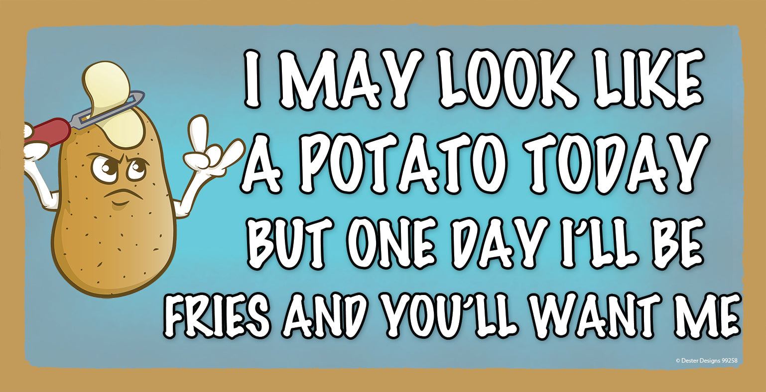 I May Look Like A Potato Sign