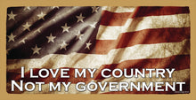 Load image into Gallery viewer, I Love My Country Not My Government Wooden Sign
