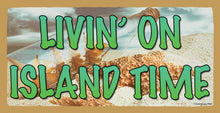 Load image into Gallery viewer, Livin&#39; On Island Time Wooden Sign
