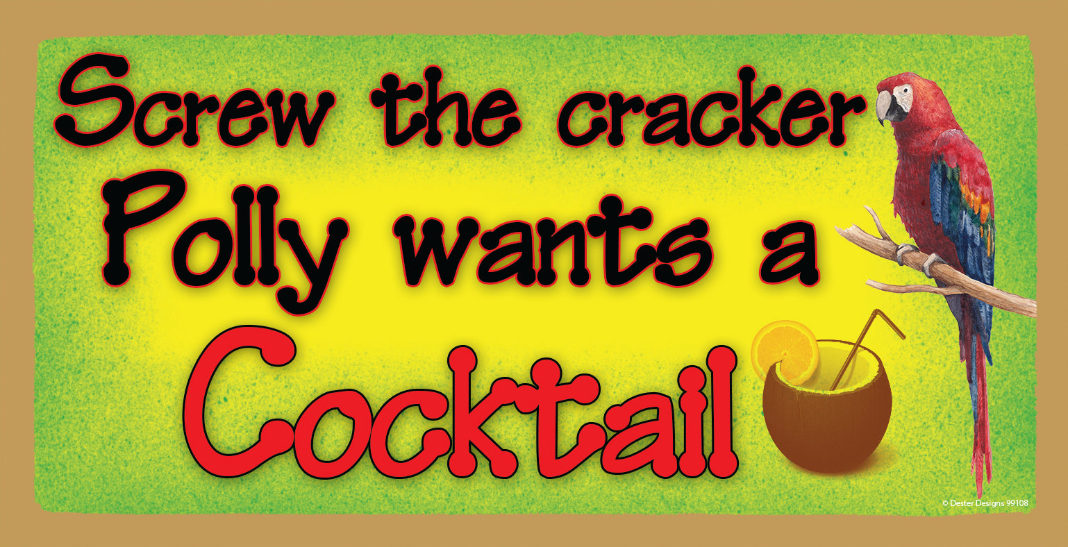 Screw The Cracker Polly Wants A Cocktail Wooden Sign