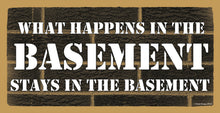 Load image into Gallery viewer, What Happens In The Basement Stays In The Basement Wooden Sign
