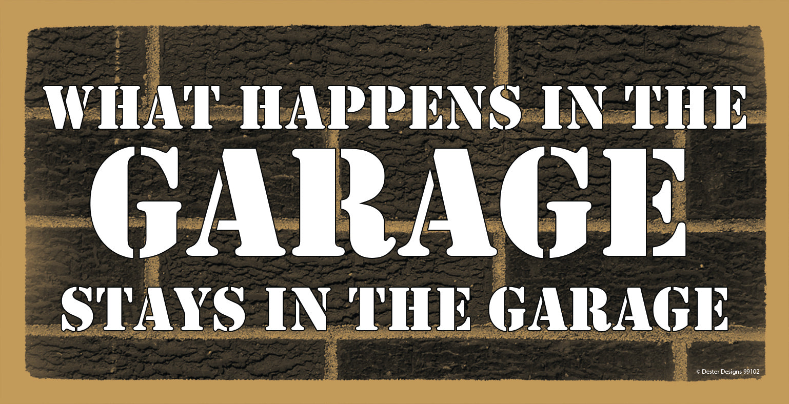 What Happens In The Garage Stays In The Garage Wooden Sign