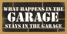 Load image into Gallery viewer, What Happens In The Garage Stays In The Garage Wooden Sign
