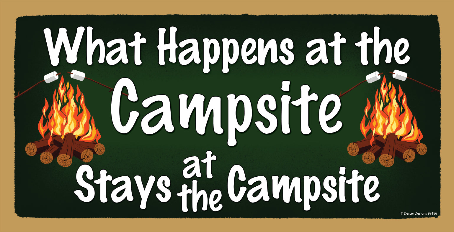 What Happens At The Campsite Stays At The Campsite Wooden Sign