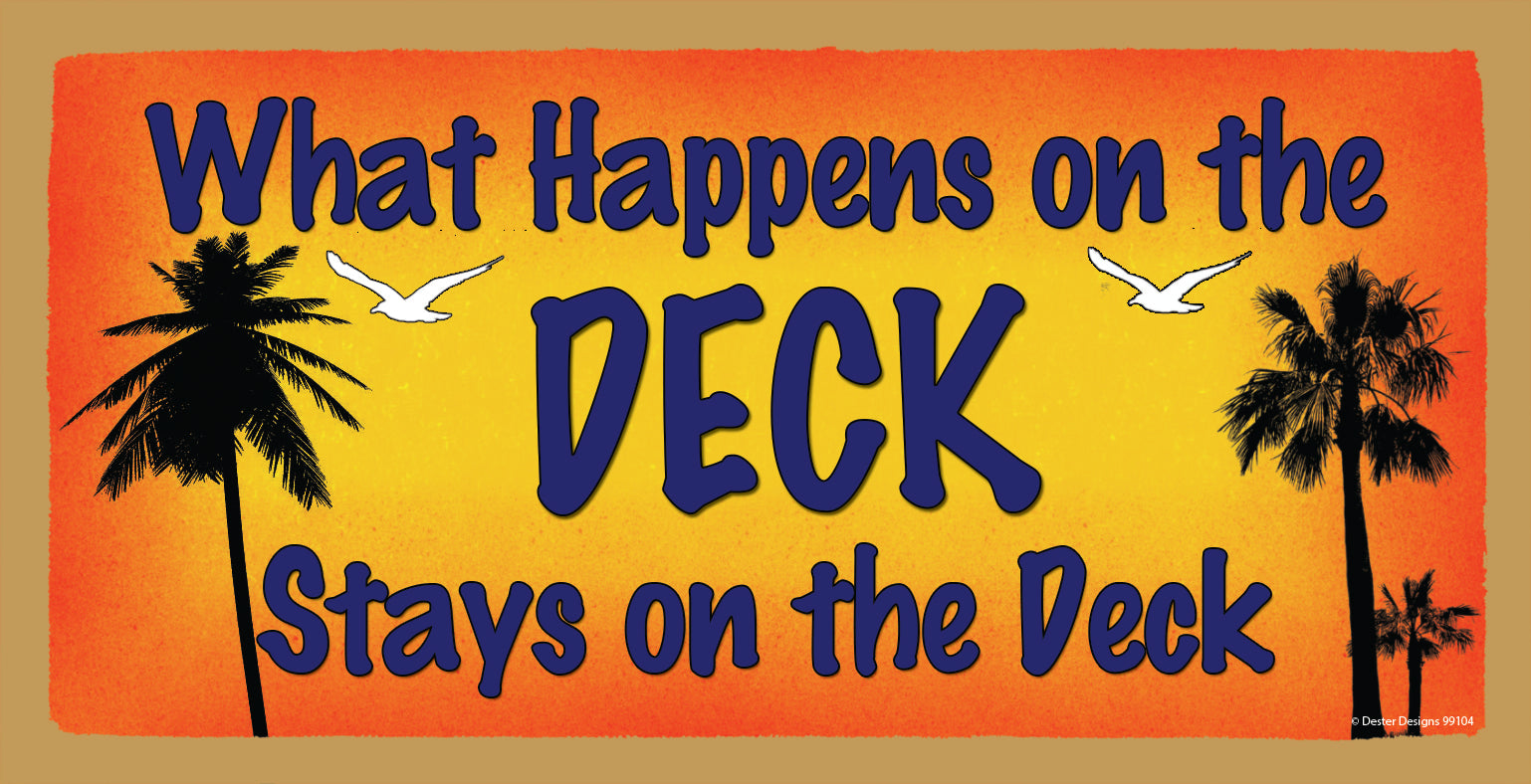 What Happens On The Deck Stays On The Deck Wooden Sign