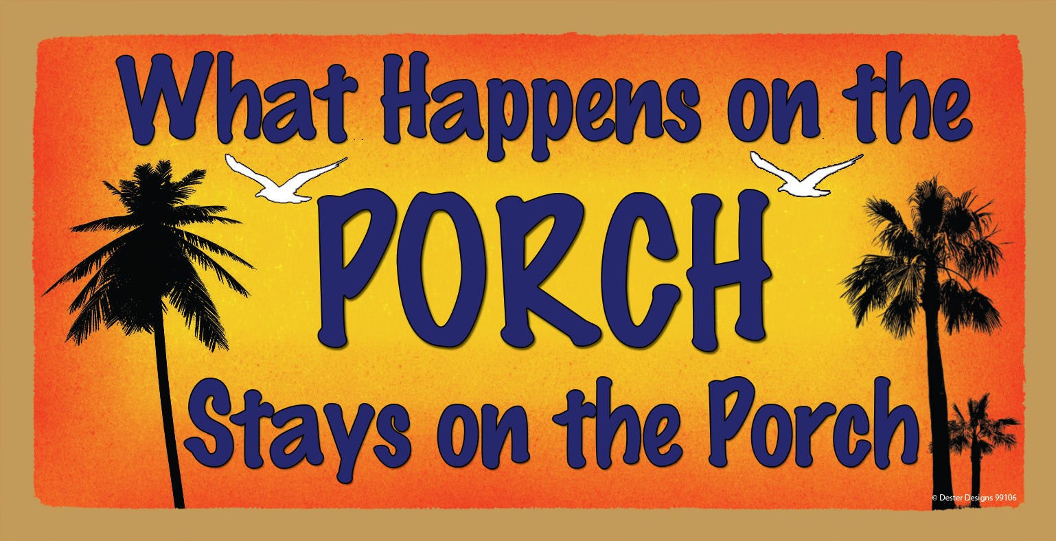 What Happens On The Porch Stays On The Porch Wooden Sign