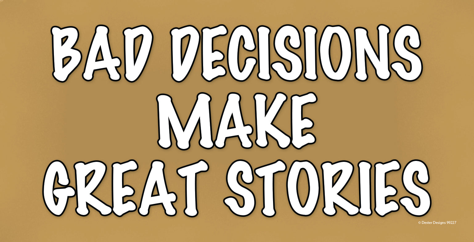 Bad Decisions Make Great Stories Wooden Sign