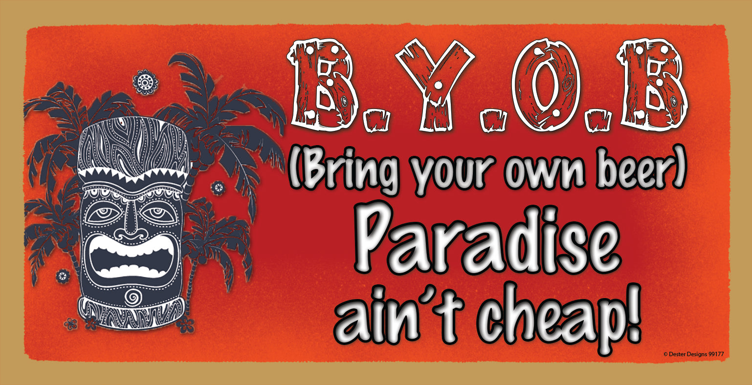 BYOB Bring Your Own Beer Paradise Ain't Wooden Sign